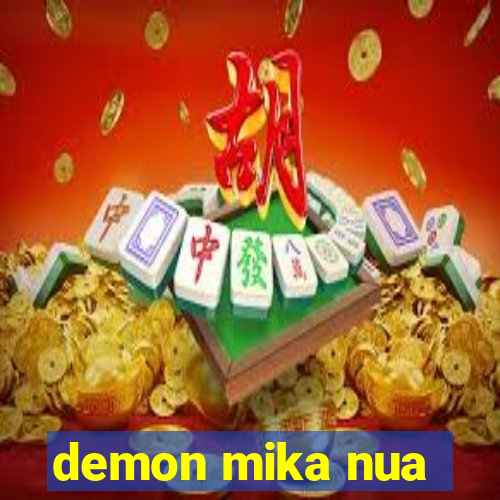 demon mika nua